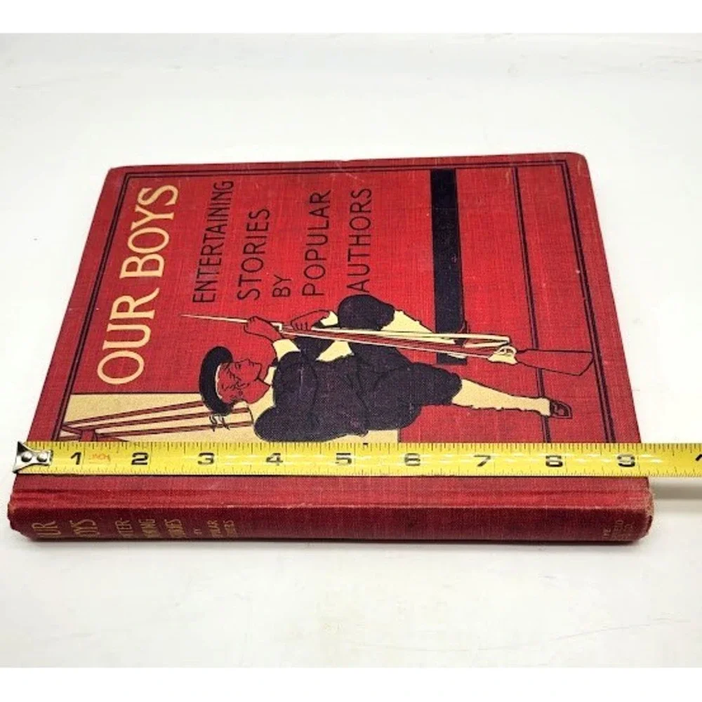 1899 Antique OUR BOYS Book Entertaining Stories Popular Author Estate Collection